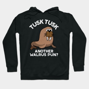 Tusk Tusk Another Walrus Pun Funny Animal Pun Hoodie